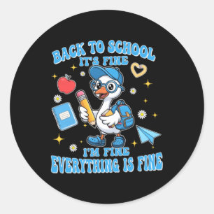 Funny Back To School Goose Fine Fine Everything Is Classic Round Sticker