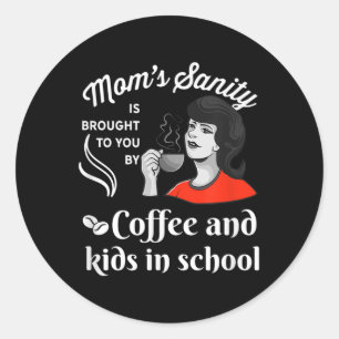 Funny Back To School Humor Mom_teachers- First Day Classic Round Sticker