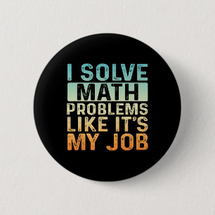 Funny Back To School I Solve Math Problems Like It Button