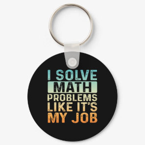 Funny Back To School I Solve Math Problems Like It Keychain