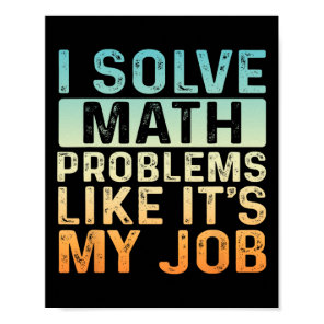 Funny Back To School I Solve Math Problems Like It Poster
