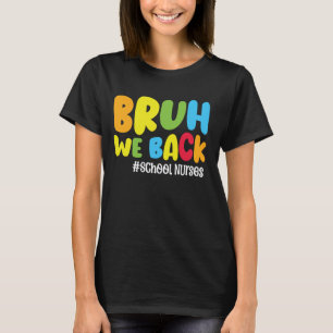Funny Back To School Nurse Bruh We Back School Nur T-Shirt
