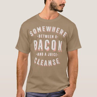Funny Bacon and a Juice Cleanse Bacon Lover Vegan  T-Shirt