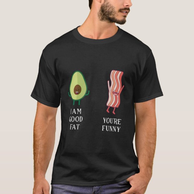 Funny Bacon Avocado Good Fat Design T-Shirt (Front)
