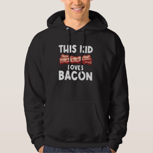 Funny Bacon  For Bacon Lover Kids Boys Girls Meat  Hoodie