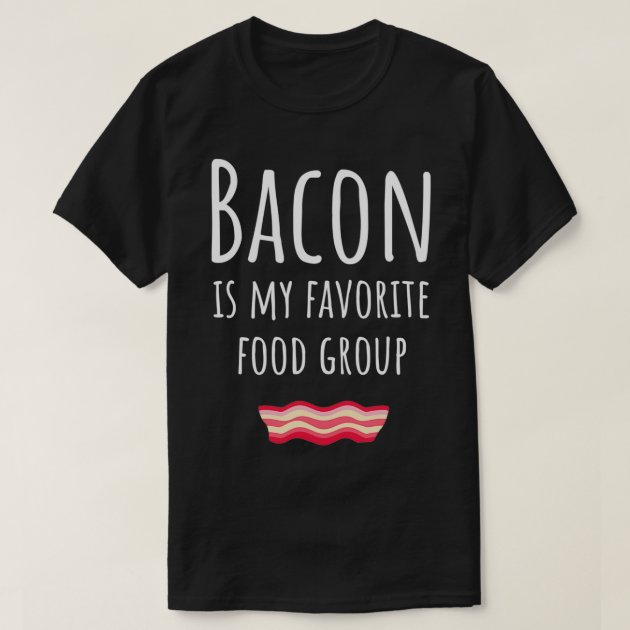 Funny bacon clearance shirt