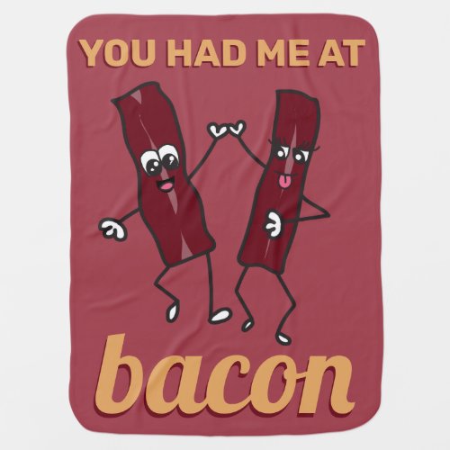 Funny Bacon Meme Obsession Cute Couple BFF Foodie Baby Blanket