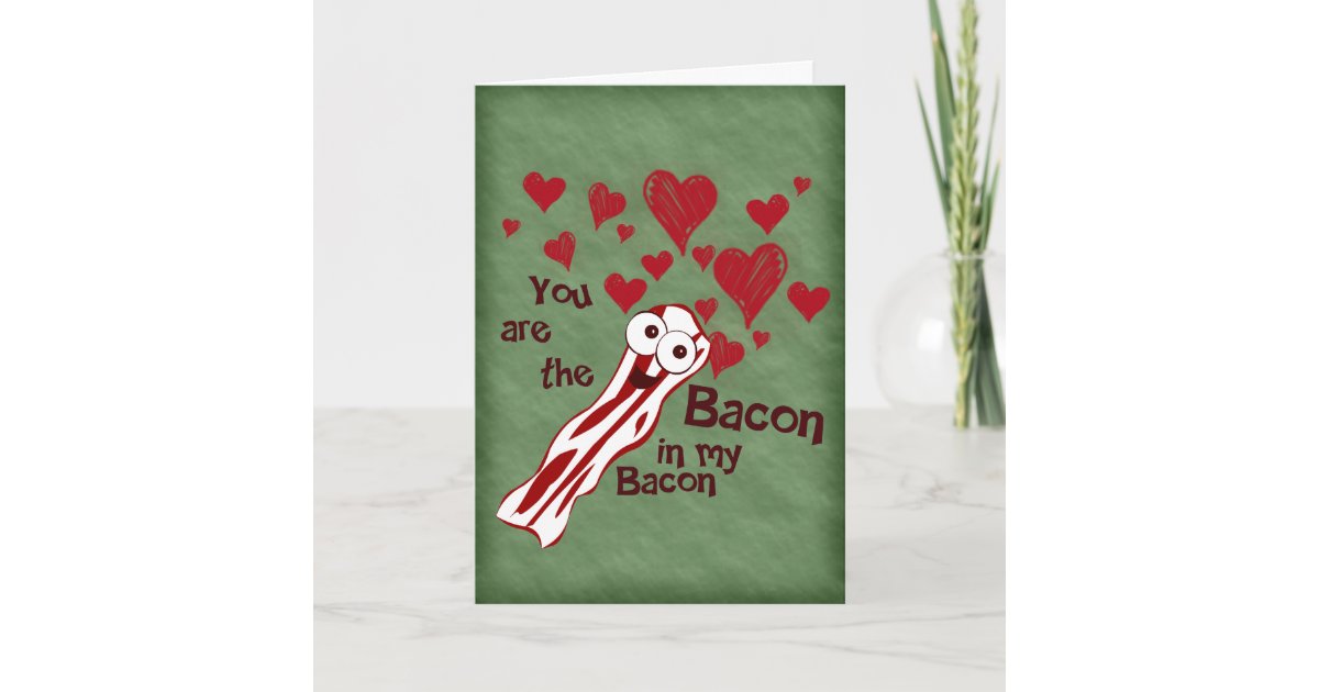 Funny Bacon Valentine's Greeting Card | Zazzle