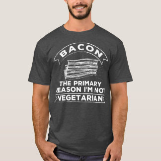 Funny Bacon Why I Am Not Vegetarian Farmers  T-Shirt