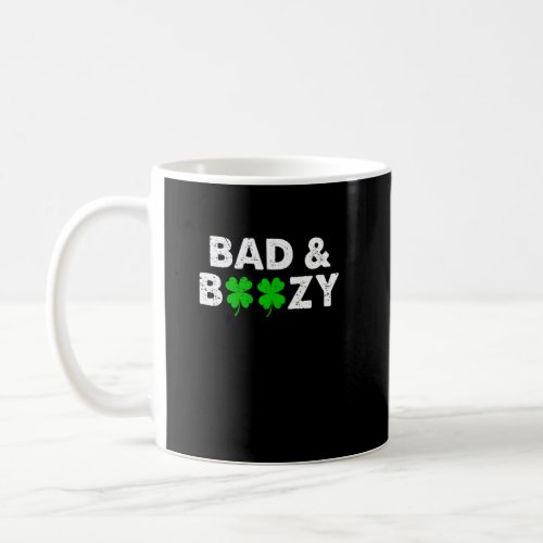 Funny Bad And Boozy Shamrock Drinking Lover St Pat Coffee Mug