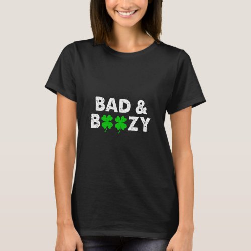 Funny Bad And Boozy Shamrock Drinking Lover St Pat T_Shirt