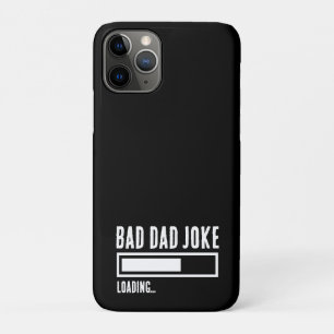 Funny Bad Dad Joke Loading iPhone 11 Pro Case