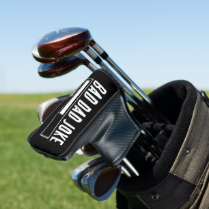 Funny Bad Dad Joke Loading Golf Head Cover