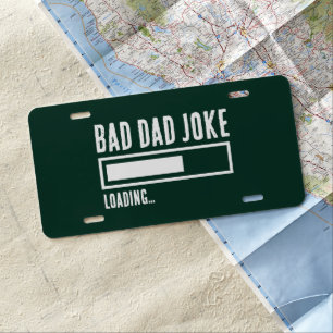 Funny Bad Dad Joke Loading License Plate