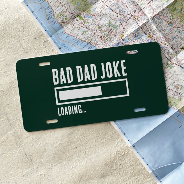 Funny Bad Dad Joke Loading License Plate (In Situ)