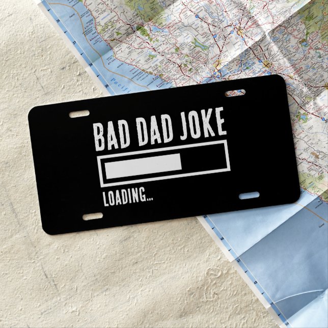Funny Bad Dad Joke Loading License Plate (In Situ)