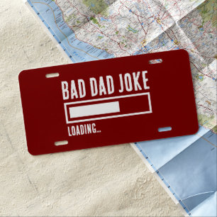 Funny Bad Dad Joke Loading License Plate