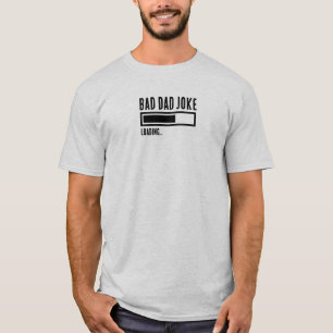 Funny Bad Dad Joke Loading T-Shirt