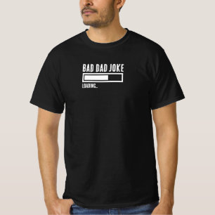 Funny Bad Dad Joke Loading T-Shirt