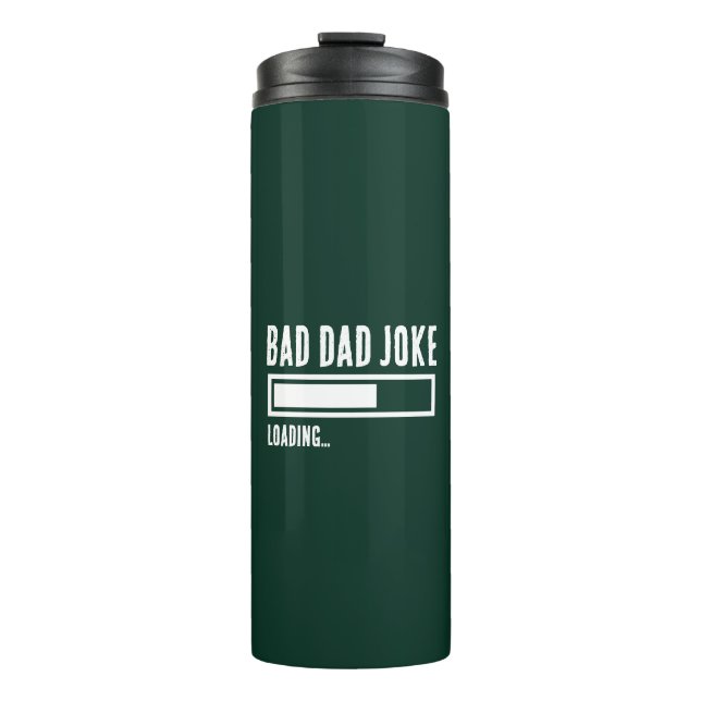 Funny Bad Dad Joke Loading Thermal Tumbler (Front)