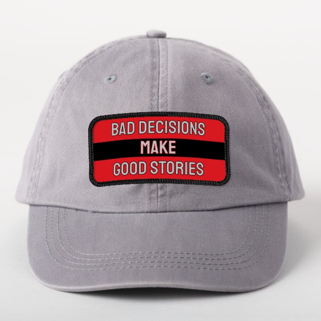 Funny Bad Decisions Make Good Stories Hat Backpack Patch (On Headwear)