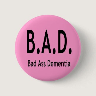 Funny BAD Dementia Forgetful Typography Pinback Button