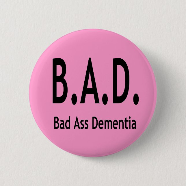 Funny BAD Dementia Forgetful Typography Pinback Button (Front)