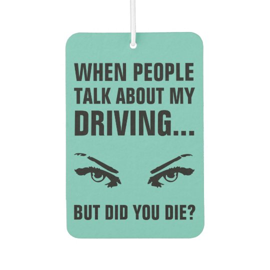Funny Bad Driving Quote Teal Car Air Freshener