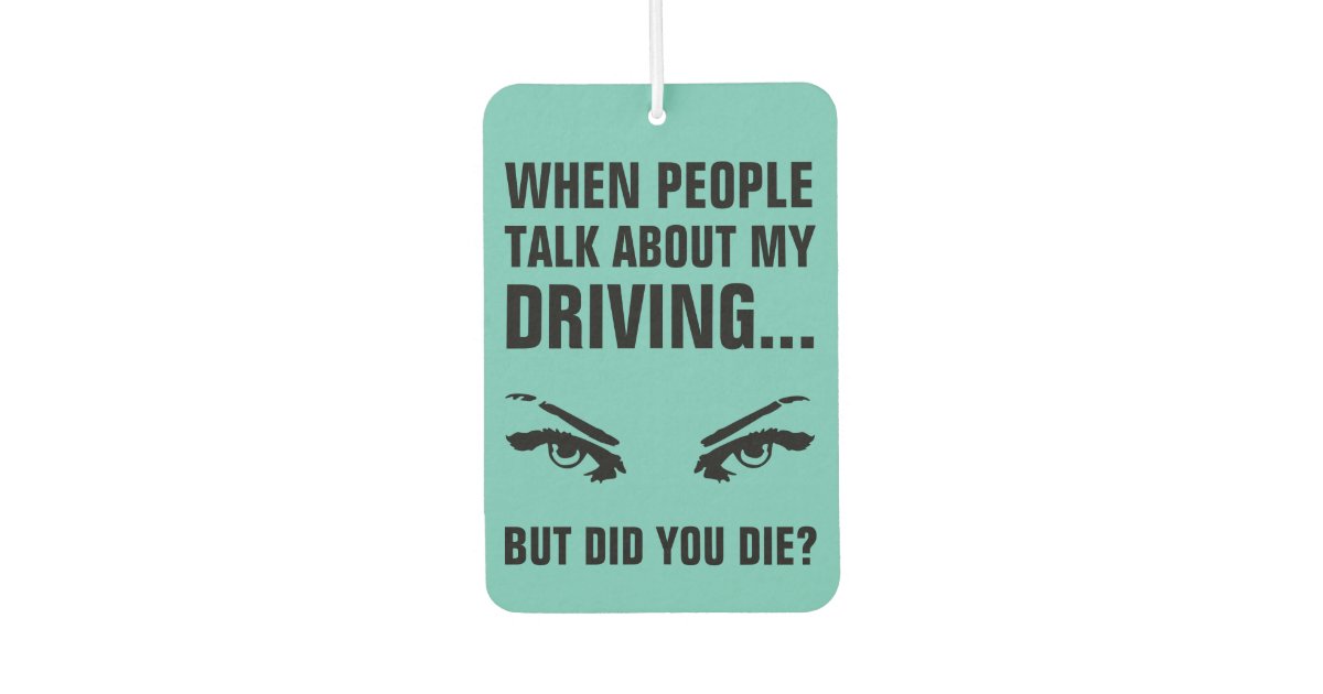 Funny Bad Driving Quote | Teal Car Air Freshener | Zazzle.com