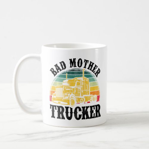 Funny Bad Mother Trucker For Men Women Truck Drive Coffee Mug