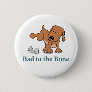 Funny Bad to the Bone Dog Button