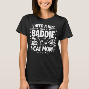 Funny Baddie Cat Mom Quote Cute Black Cat Lover T-Shirt