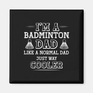 Funny Badminton Dad Shirt Men Women Badminton Play Magnet