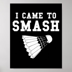 Funny Badminton Humor Smash Shuttle Quote Poster