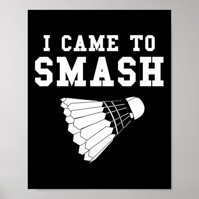 Funny Badminton Humor Smash Shuttle Quote  Poster (Front)
