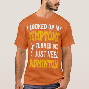 Funny Badminton Lover Quote  T-Shirt