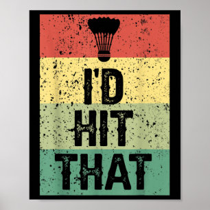 Funny Badminton Player Quote - Id Hit That Poster