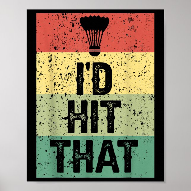 Funny Badminton Player Quote - Id Hit That  Poster (Front)