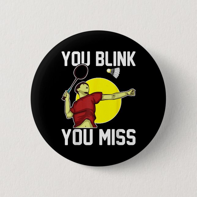 Funny Badminton Player You Blink, You Miss  Button (Front)