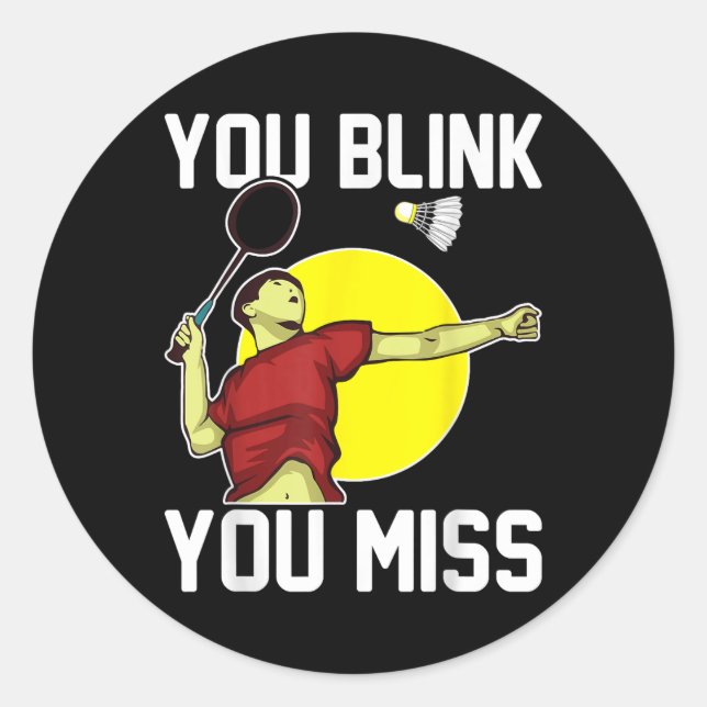 Funny Badminton Player You Blink, You Miss  Classic Round Sticker (Front)