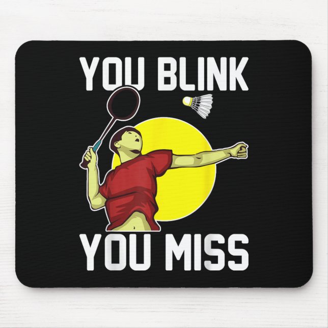 Funny Badminton Player You Blink, You Miss  Mouse Pad (Front)
