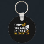 Funny Badminton Shirt Men Women Badminton Player  Keychain<br><div class="desc">Funny Badminton Shirt Men Women Badminton Player</div>