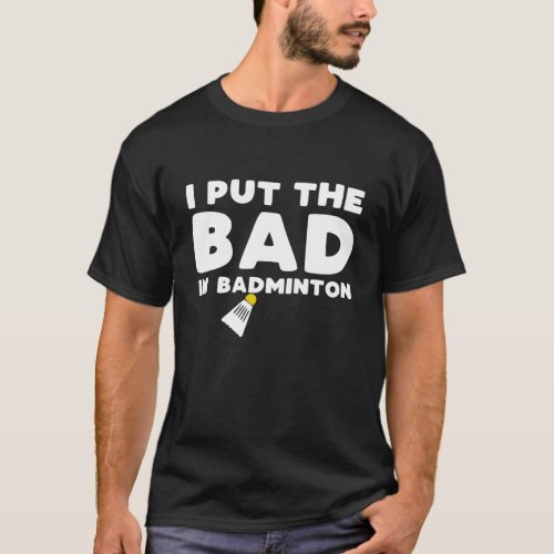 Funny Badminton Slogan T_shirt