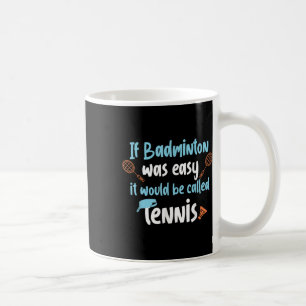 Funny Badminton Tennis Design For Player Coffee Mug