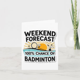 Funny Badminton Weekend Forecast_ 100% Chance Of B Card