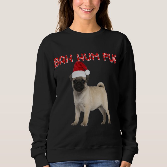 Funny Bah Hum Pug Dog Christmas Gift Holiday Santa Sweatshirt (Front)
