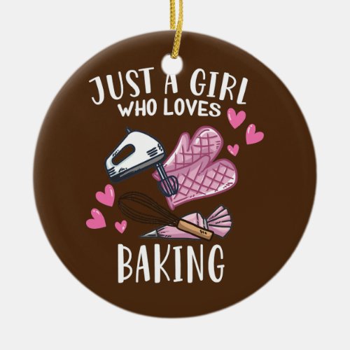 Funny Bake Baking Lover Just A Girl Who Loves Ceramic Ornament