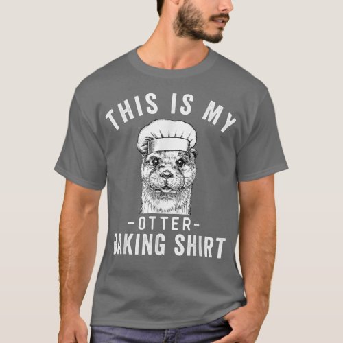 Funny Baker Baking Lover This is My Otter Baking  T_Shirt