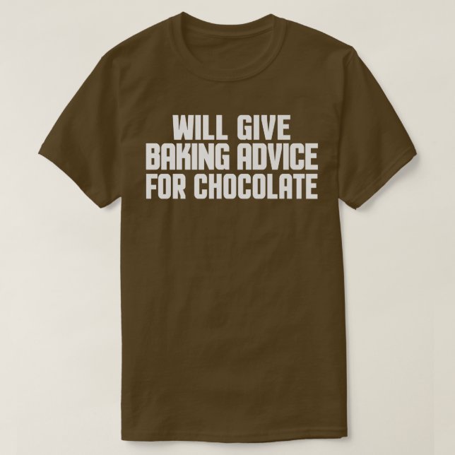Funny, Baker, Chef, Will Give Baking Advice For Ch T-Shirt (Design Front)