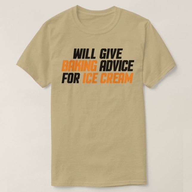 Funny, Baker, Chef Will Give Baking Advice For Ice T-Shirt (Design Front)